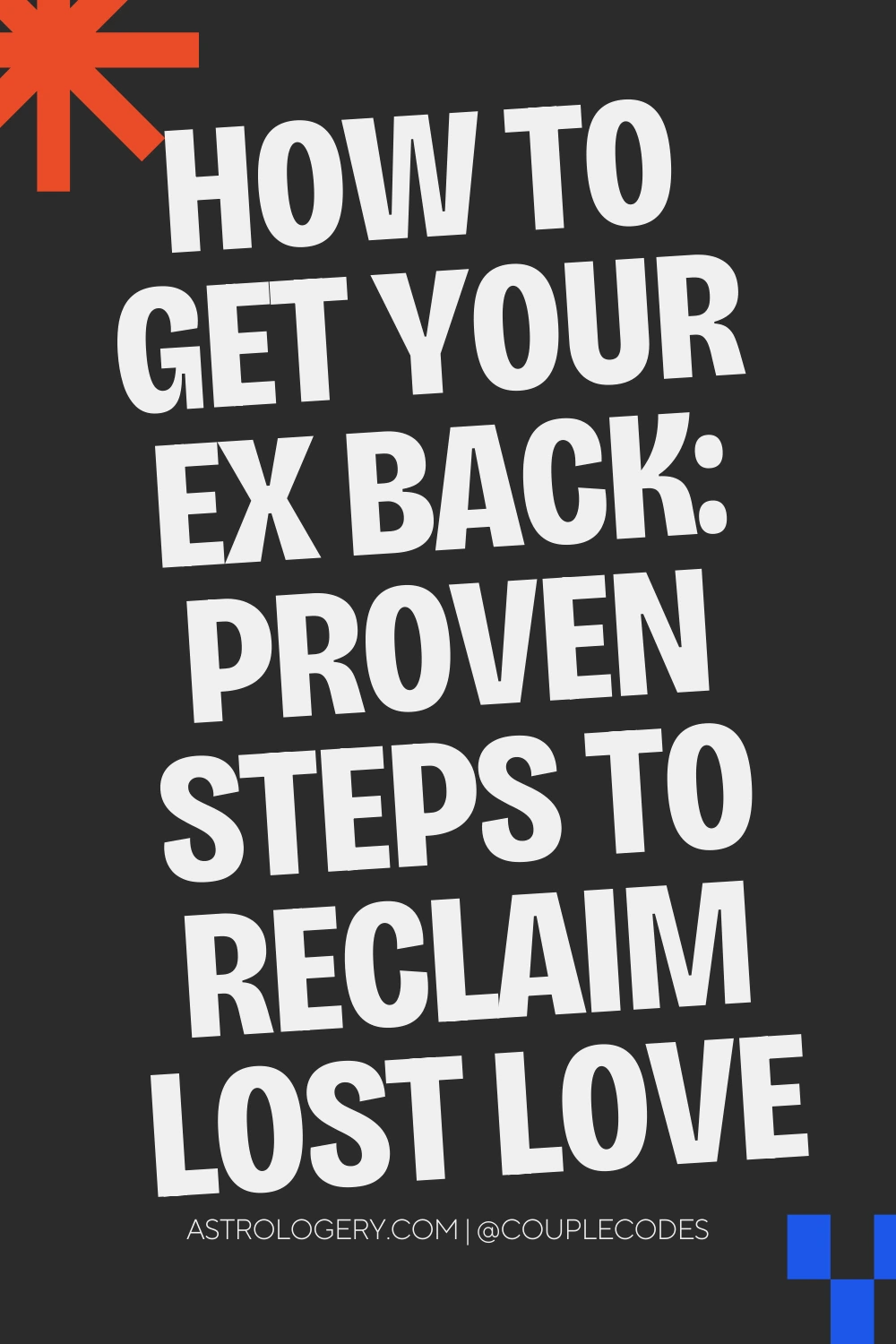 how to get your ex back proven steps to reclaim lost love